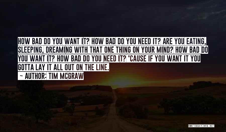 How Bad Do You Want It Quotes By Tim McGraw