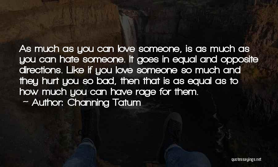 How Bad Love Is Quotes By Channing Tatum