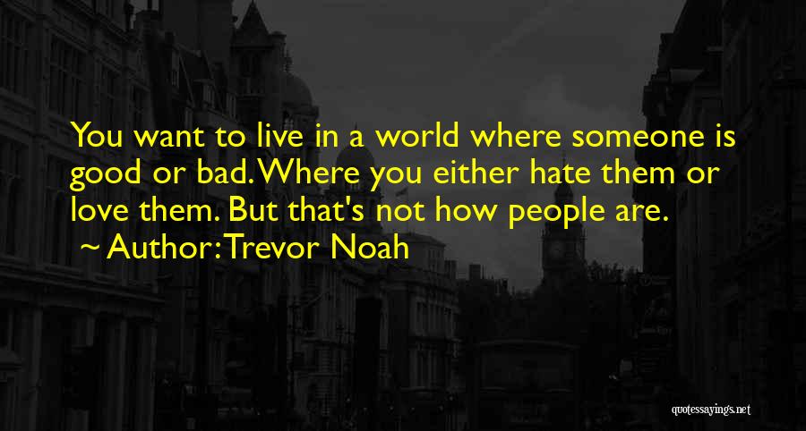 How Bad Love Is Quotes By Trevor Noah