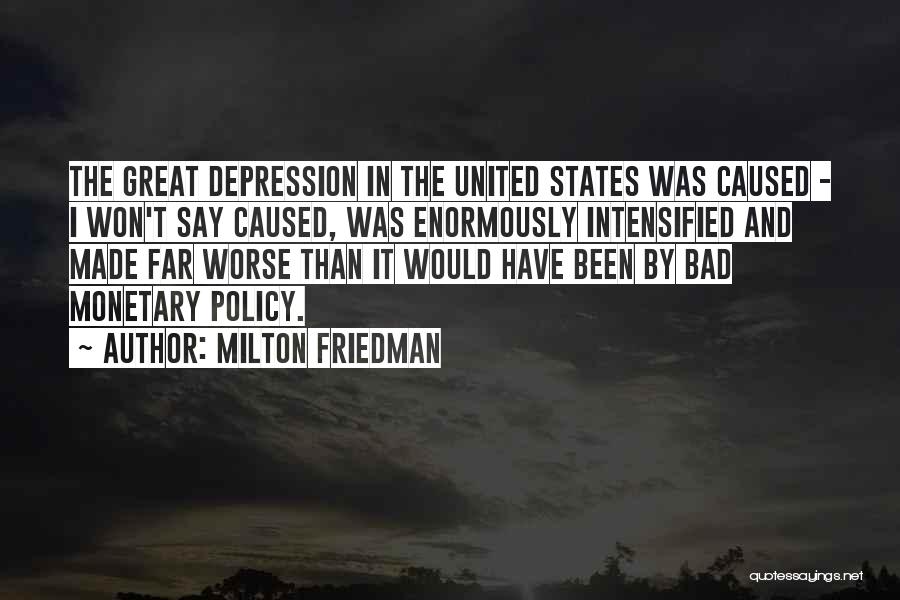How Bad The Great Depression Was Quotes By Milton Friedman