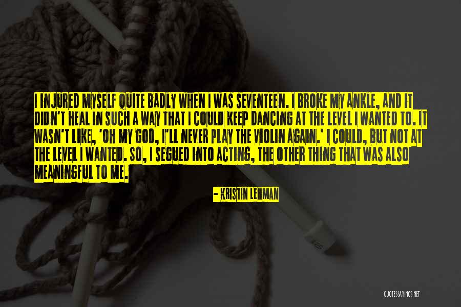 How Badly Do You Want It Quotes By Kristin Lehman How Badly Do You Want It Quotes By Kristin Lehman