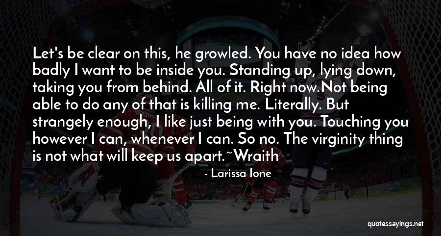 How Badly Do You Want It Quotes By Larissa Ione How Badly Do You Want It Quotes By Larissa Ione