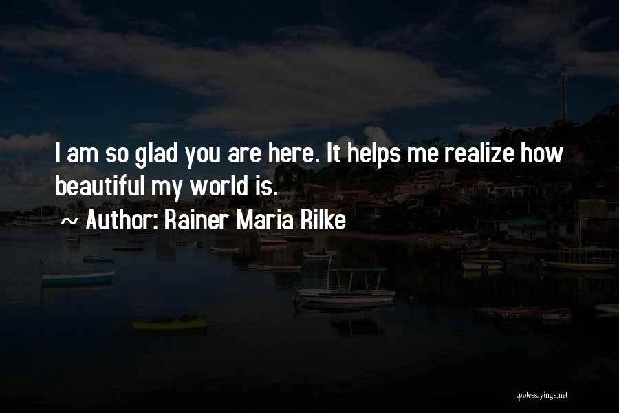 How Beautiful Am I Quotes By Rainer Maria Rilke