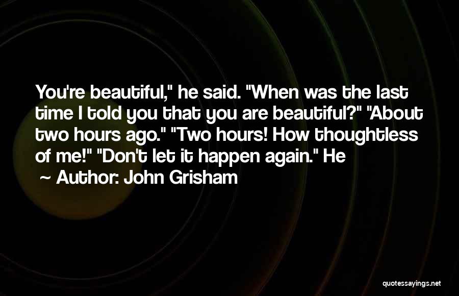 How Beautiful Are You Quotes By John Grisham