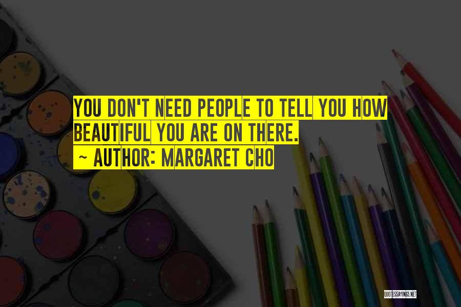 How Beautiful Are You Quotes By Margaret Cho