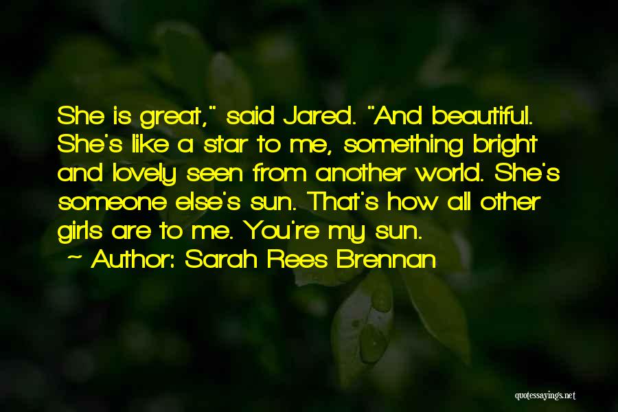 How Beautiful Are You Quotes By Sarah Rees Brennan