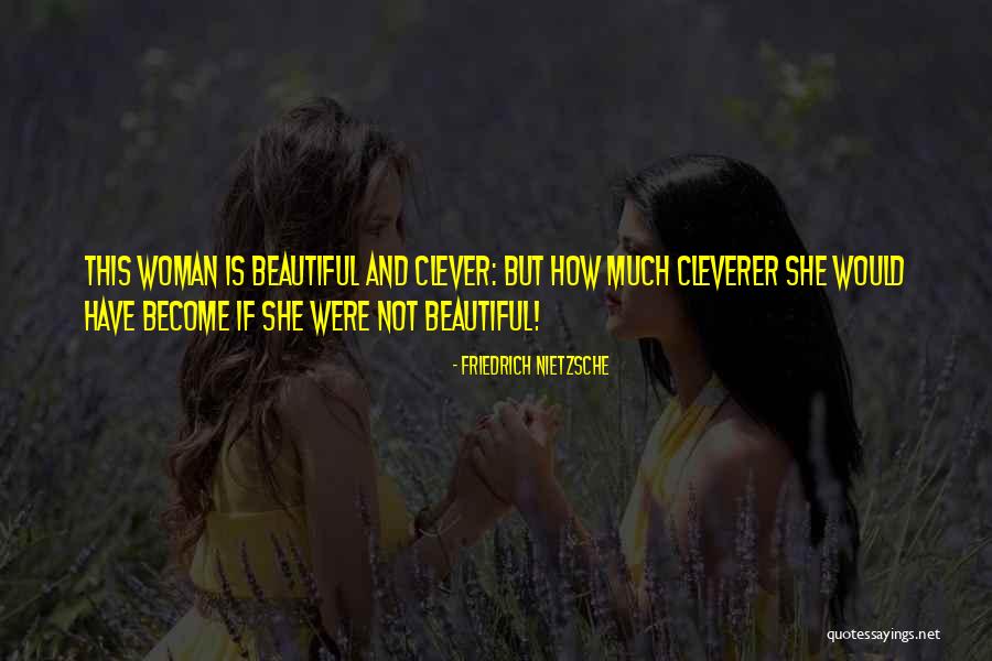 How Beautiful Is She Quotes By Friedrich Nietzsche How Beautiful Is She Quotes By Friedrich Nietzsche