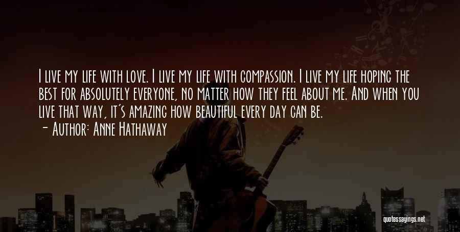 How Beautiful Life Can Be Quotes By Anne Hathaway