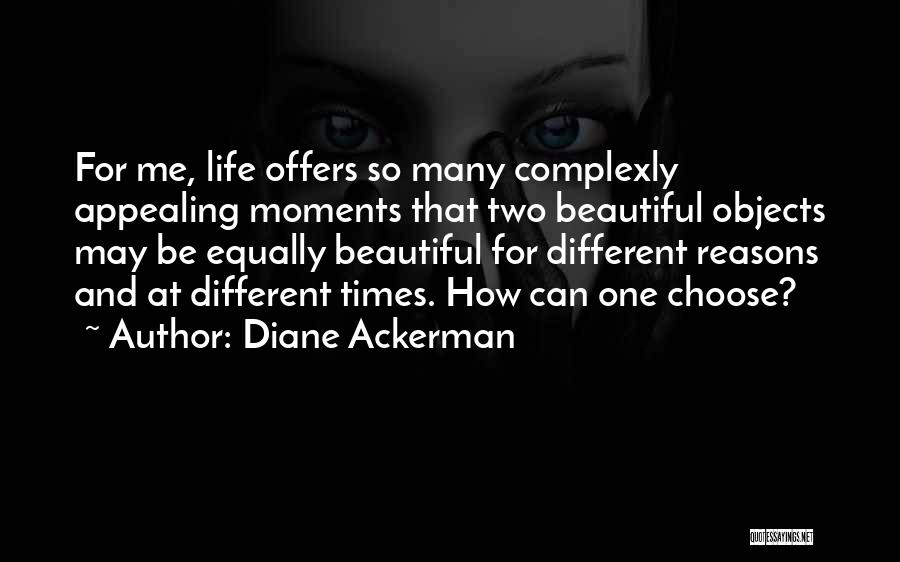 How Beautiful Life Can Be Quotes By Diane Ackerman