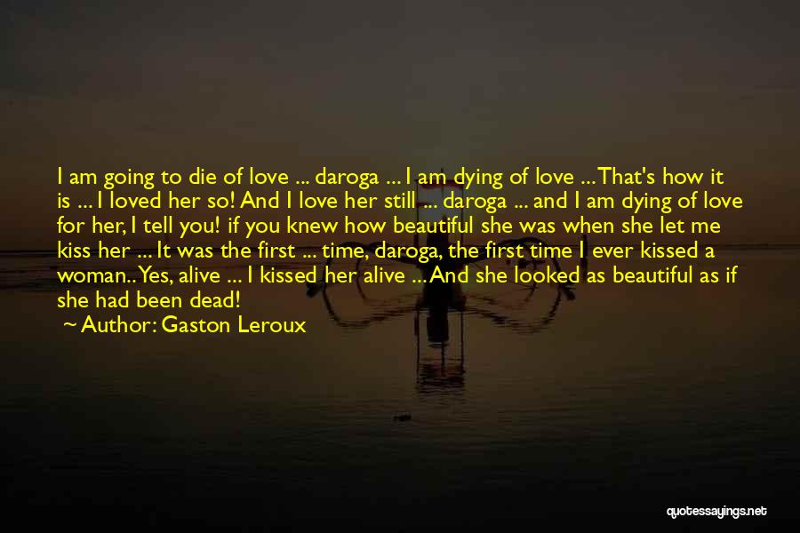 How Beautiful Love Is Quotes By Gaston Leroux