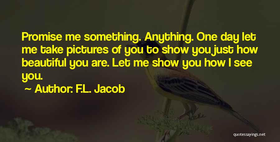 How Beautiful You Are To Me Quotes By F.L. Jacob