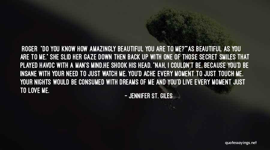 How Beautiful You Are To Me Quotes By Jennifer St. Giles