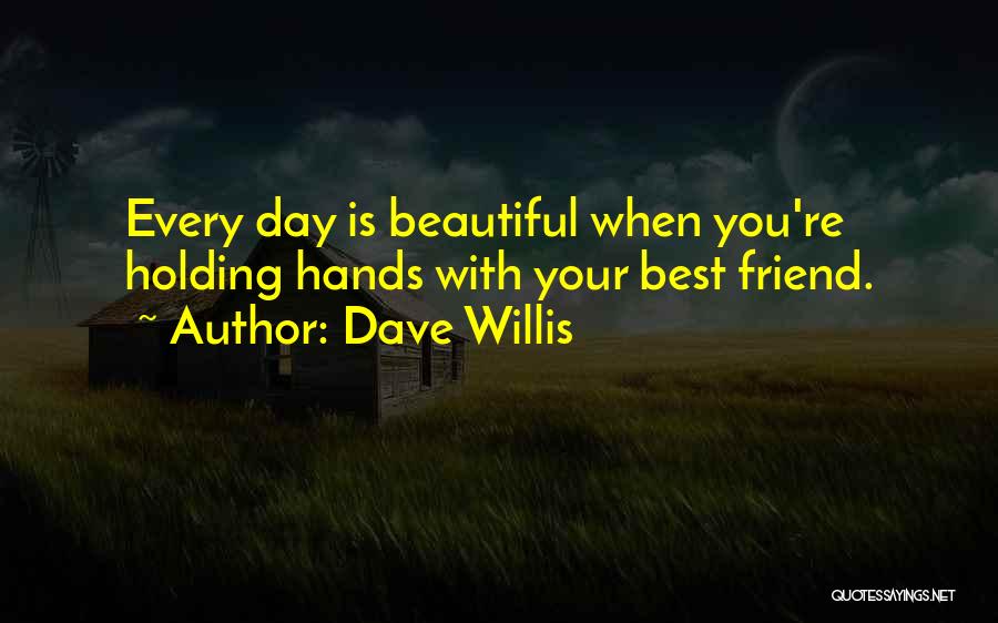 How Beautiful Your Friend Is Quotes By Dave Willis