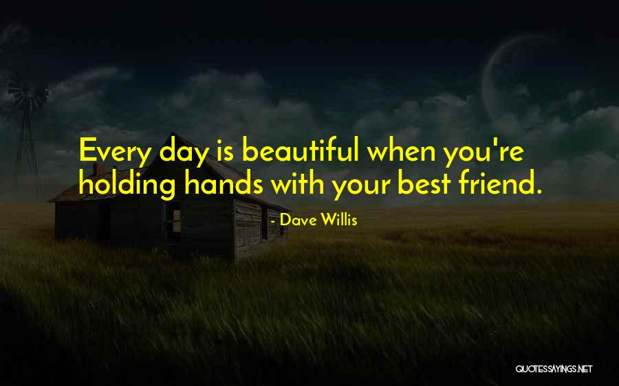 How Beautiful Your Friend Is Quotes By Dave Willis