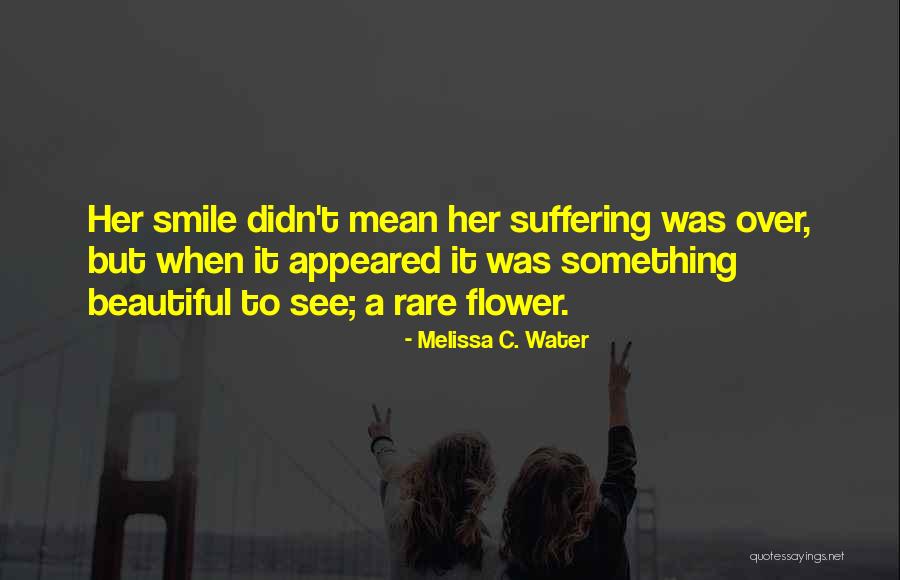 How Beautiful Your Friend Is Quotes By Melissa C. Water How Beautiful Your Friend Is Quotes By Melissa C. Water