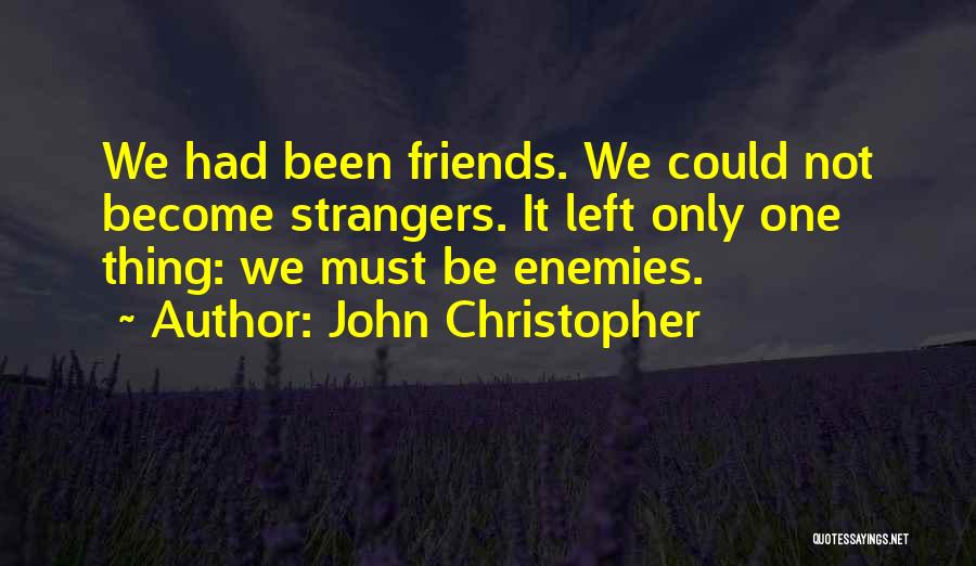 How Best Friends Become Strangers Quotes By John Christopher