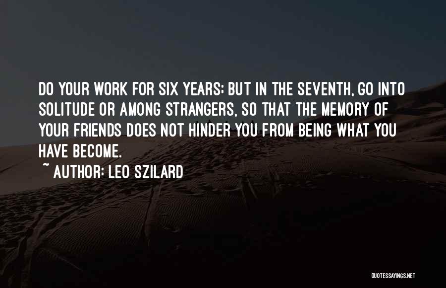 How Best Friends Become Strangers Quotes By Leo Szilard