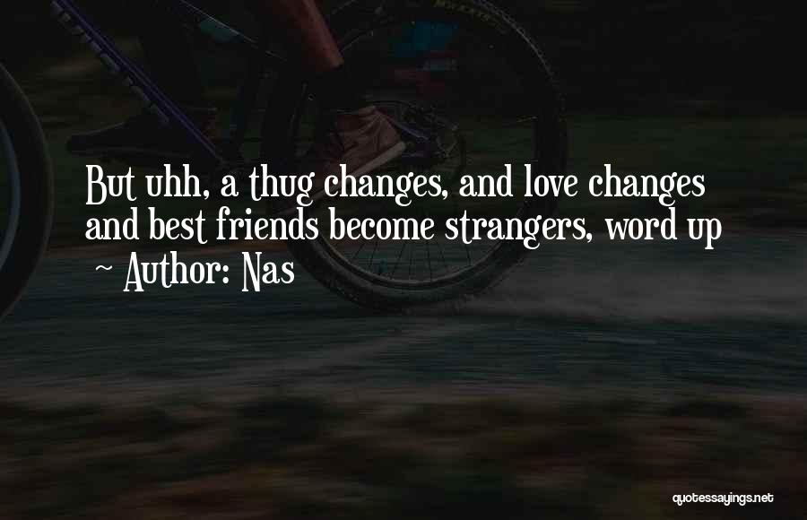 How Best Friends Become Strangers Quotes By Nas