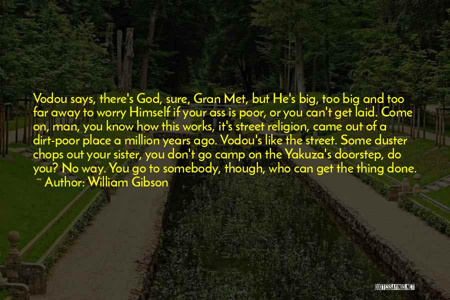 How Big Is Your God Quotes By William Gibson