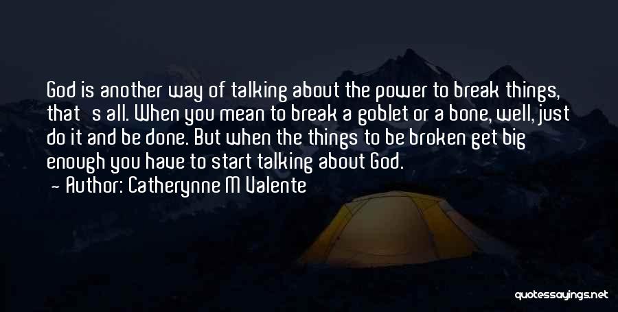 How Big Our God Is Quotes By Catherynne M Valente