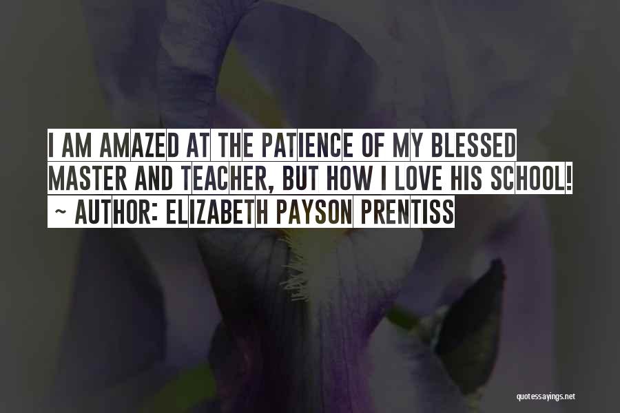How Blessed Am I Quotes By Elizabeth Payson Prentiss