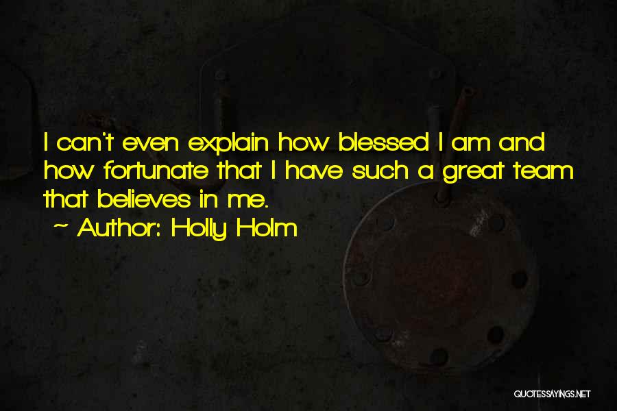 How Blessed Am I Quotes By Holly Holm