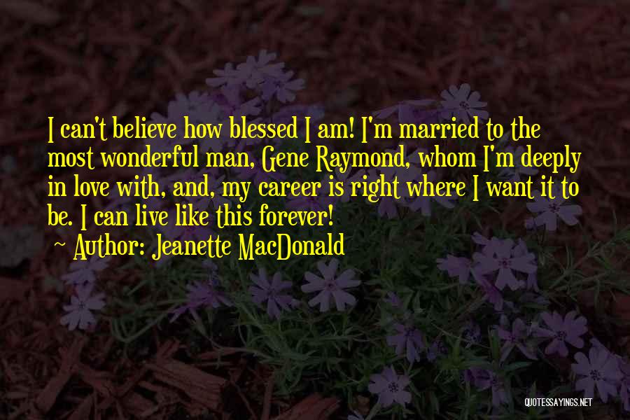 How Blessed Am I Quotes By Jeanette MacDonald