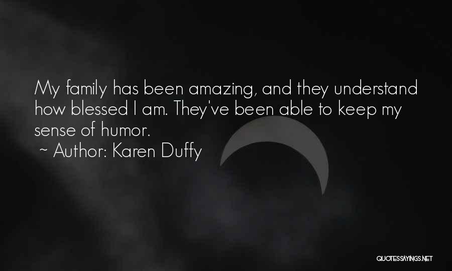 How Blessed Am I Quotes By Karen Duffy