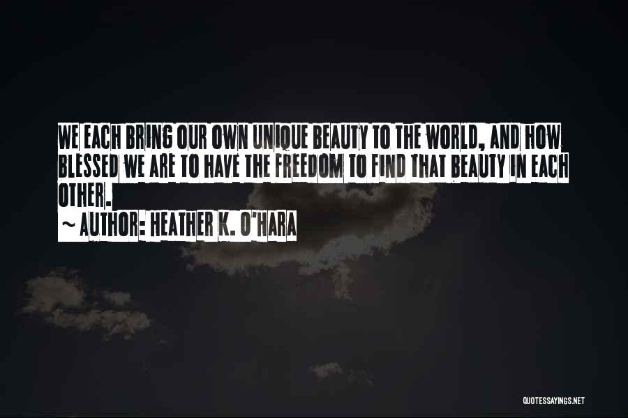 How Blessed We Are Quotes By Heather K. O'Hara