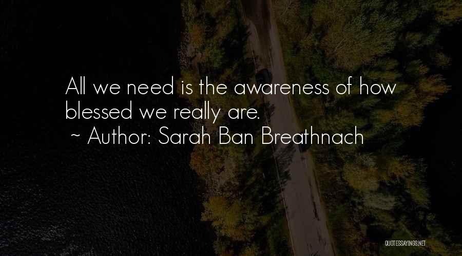 How Blessed We Are Quotes By Sarah Ban Breathnach