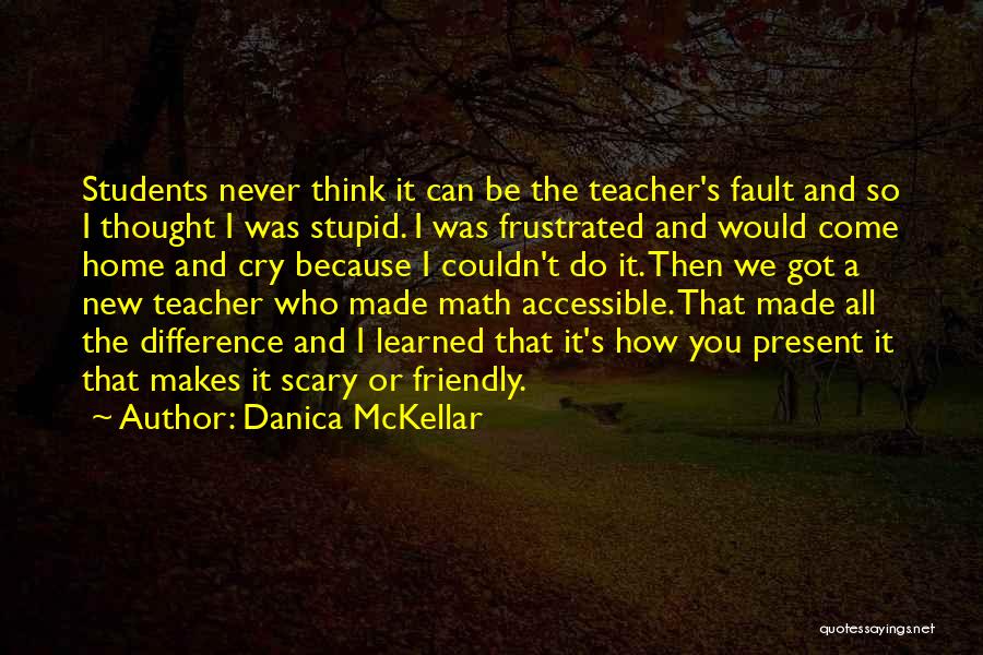 How Can I Be So Stupid Quotes By Danica McKellar