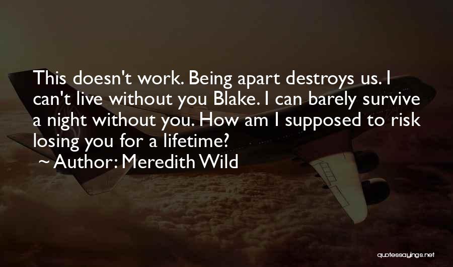 How Can I Live Without You Quotes By Meredith Wild