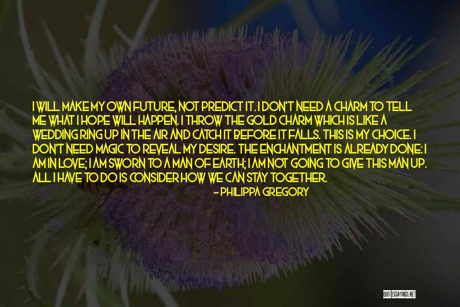 How Can I Make My Own Quotes By Philippa Gregory How Can I Make My Own Quotes By Philippa Gregory