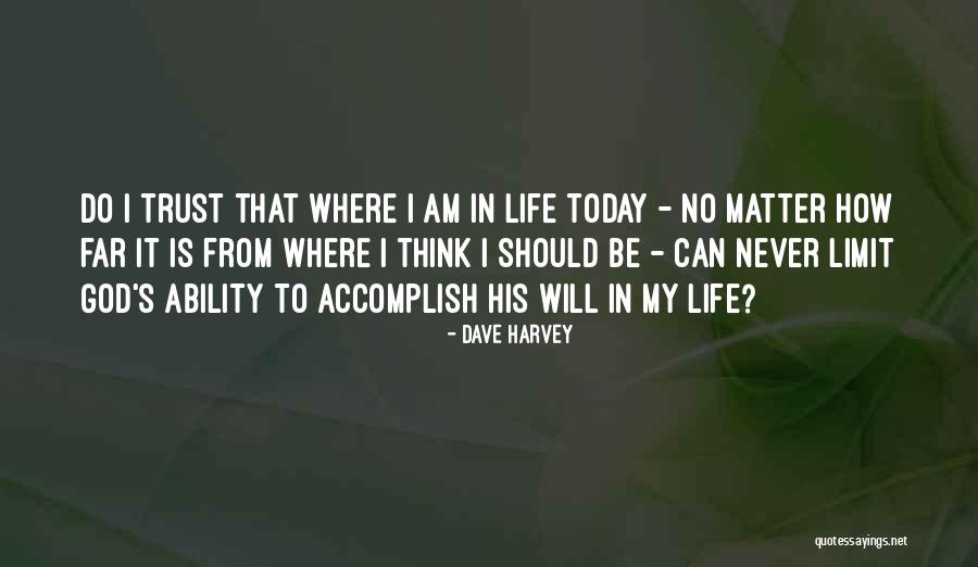 How Can I Trust Quotes By Dave Harvey How Can I Trust Quotes By Dave Harvey