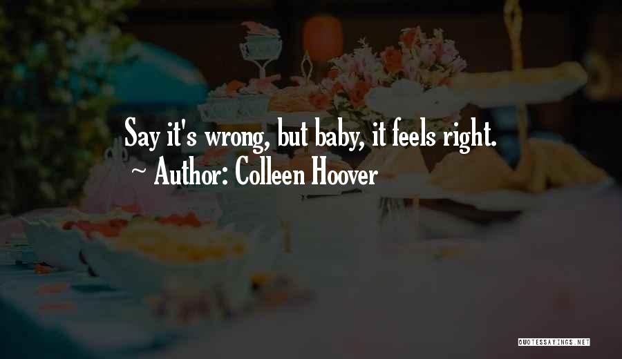 How Can Something So Wrong Feels So Right Quotes By Colleen Hoover