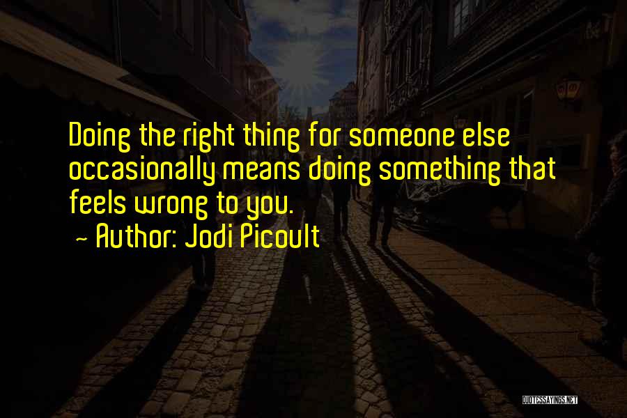 How Can Something So Wrong Feels So Right Quotes By Jodi Picoult