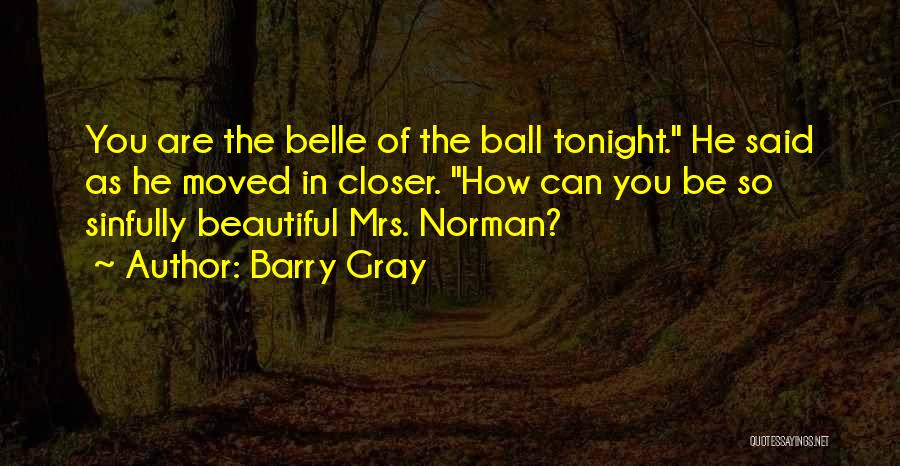 How Can You Be So Beautiful Quotes By Barry Gray