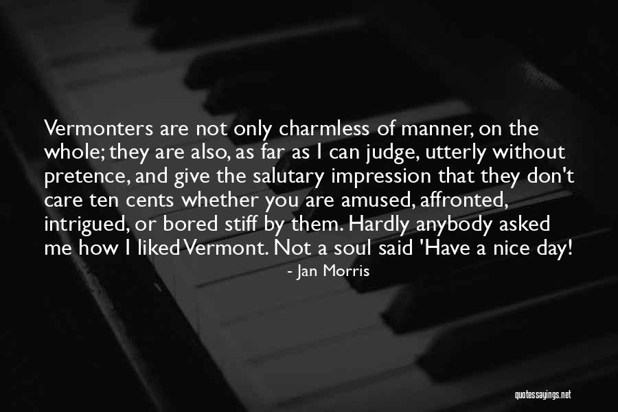 How Can You Judge Me Quotes By Jan Morris How Can You Judge Me Quotes By Jan Morris