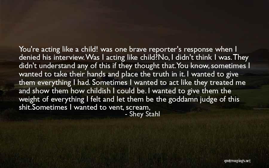 How Can You Judge Me Quotes By Shey Stahl How Can You Judge Me Quotes By Shey Stahl