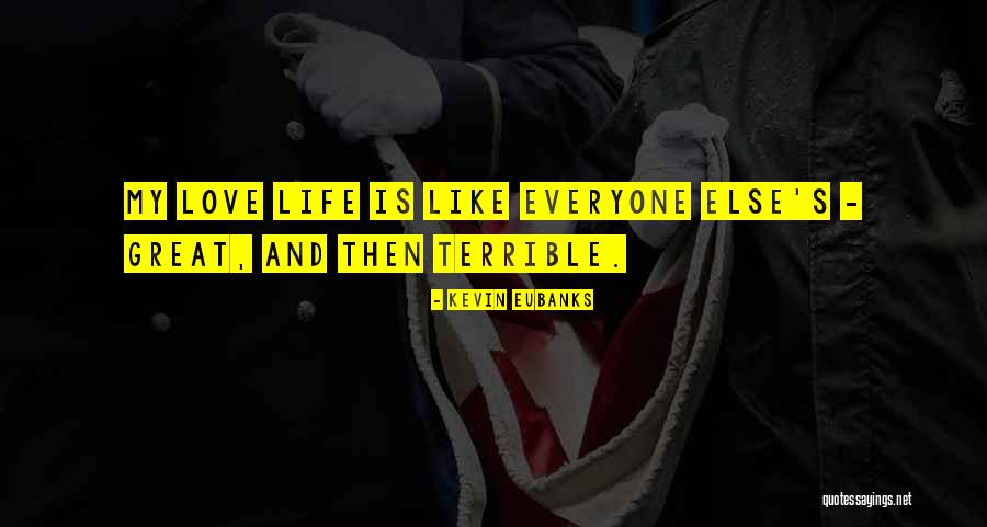 How Can You Love Someone But Not Like Them Quotes By Kevin Eubanks