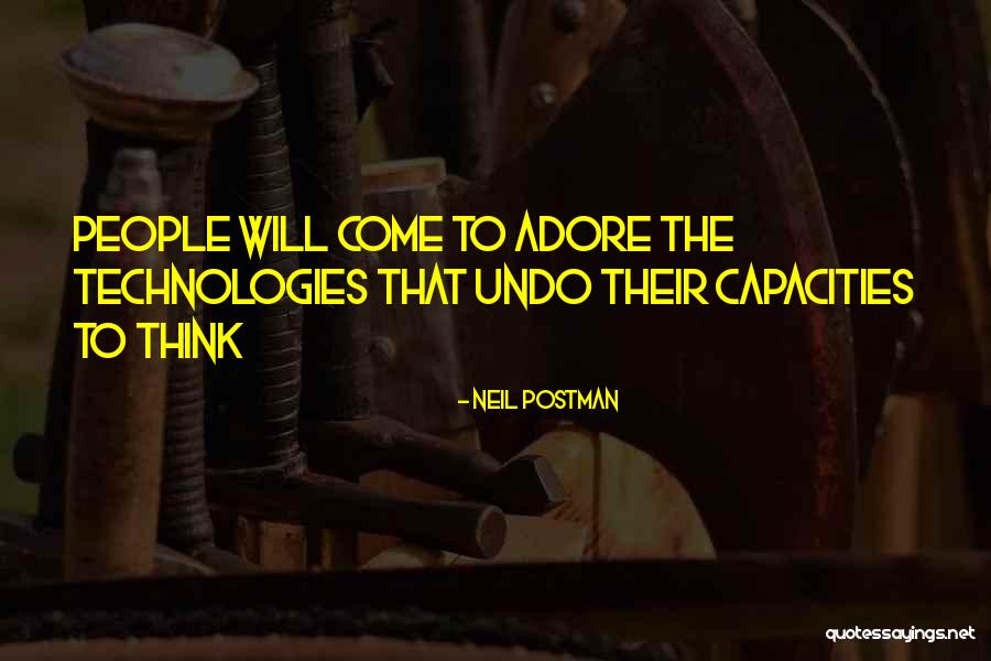 How Can You Not Adore Him Quotes By Neil Postman