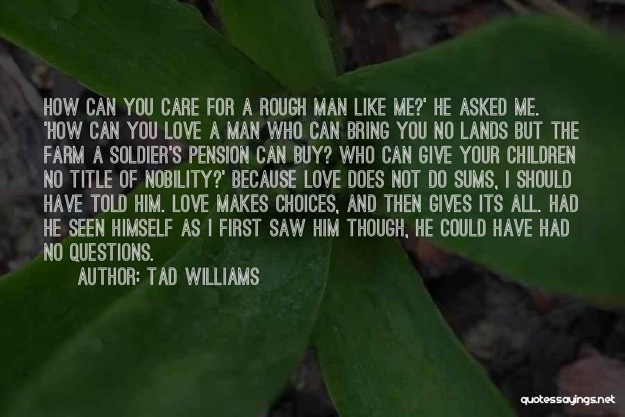 How Can You Not Love Me Quotes By Tad Williams