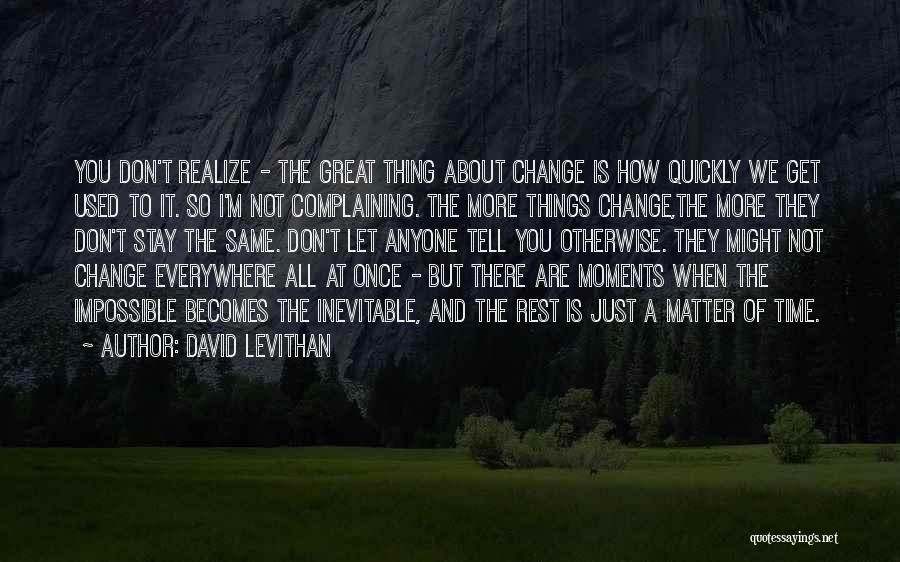 How Change Is Inevitable Quotes By David Levithan