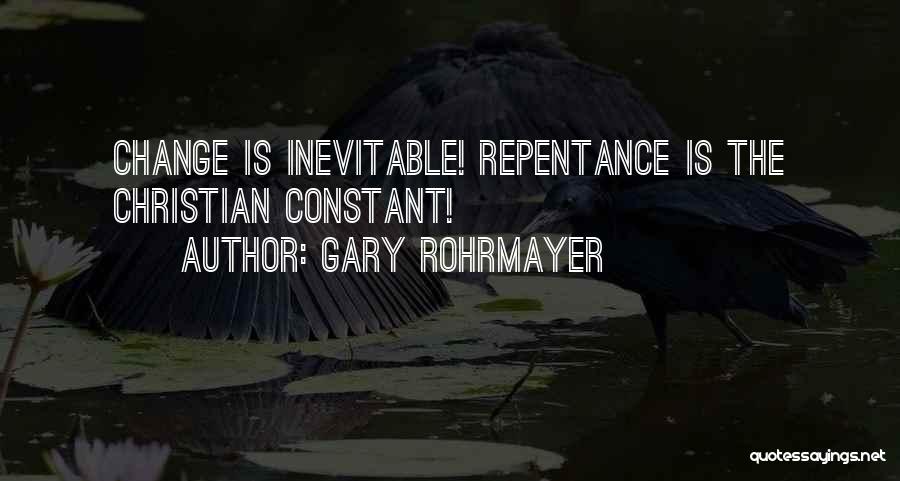 How Change Is Inevitable Quotes By Gary Rohrmayer