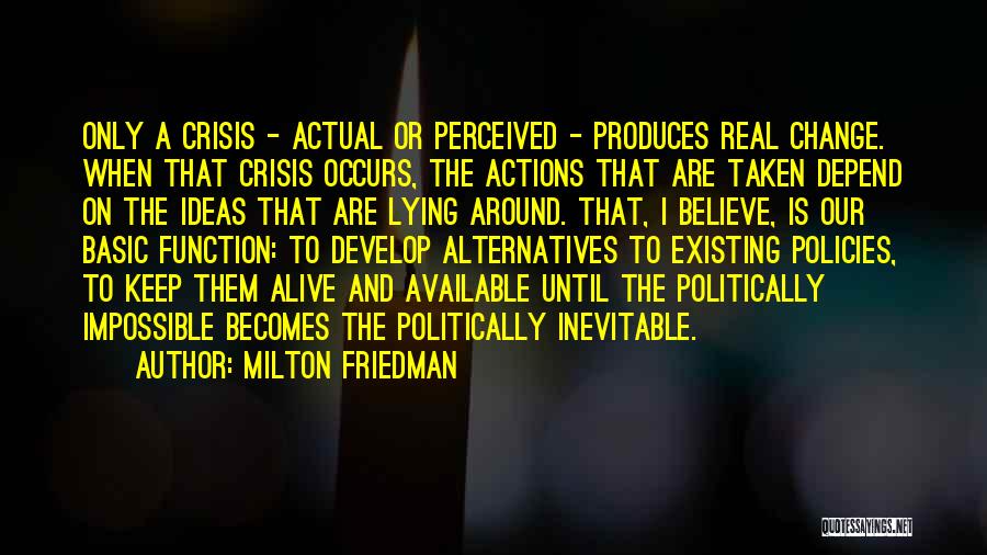 How Change Is Inevitable Quotes By Milton Friedman