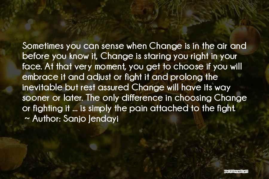 How Change Is Inevitable Quotes By Sanjo Jendayi