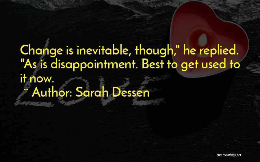 How Change Is Inevitable Quotes By Sarah Dessen