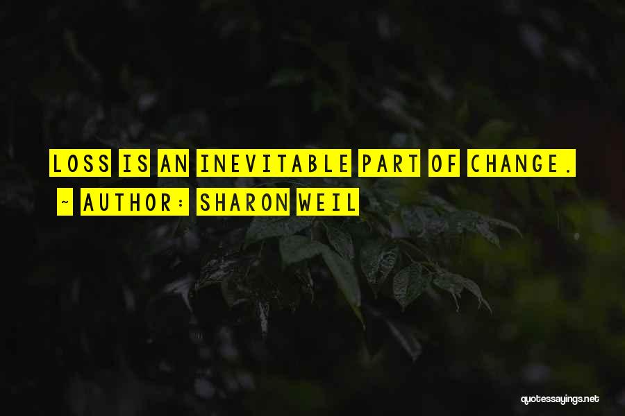 How Change Is Inevitable Quotes By Sharon Weil