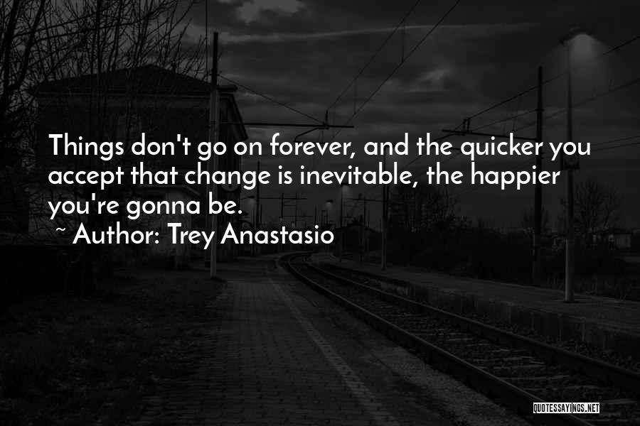 How Change Is Inevitable Quotes By Trey Anastasio