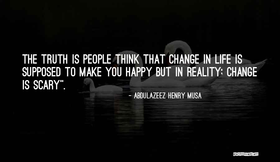 How Change Is Scary Quotes By Abdulazeez Henry Musa How Change Is Scary Quotes By Abdulazeez Henry Musa